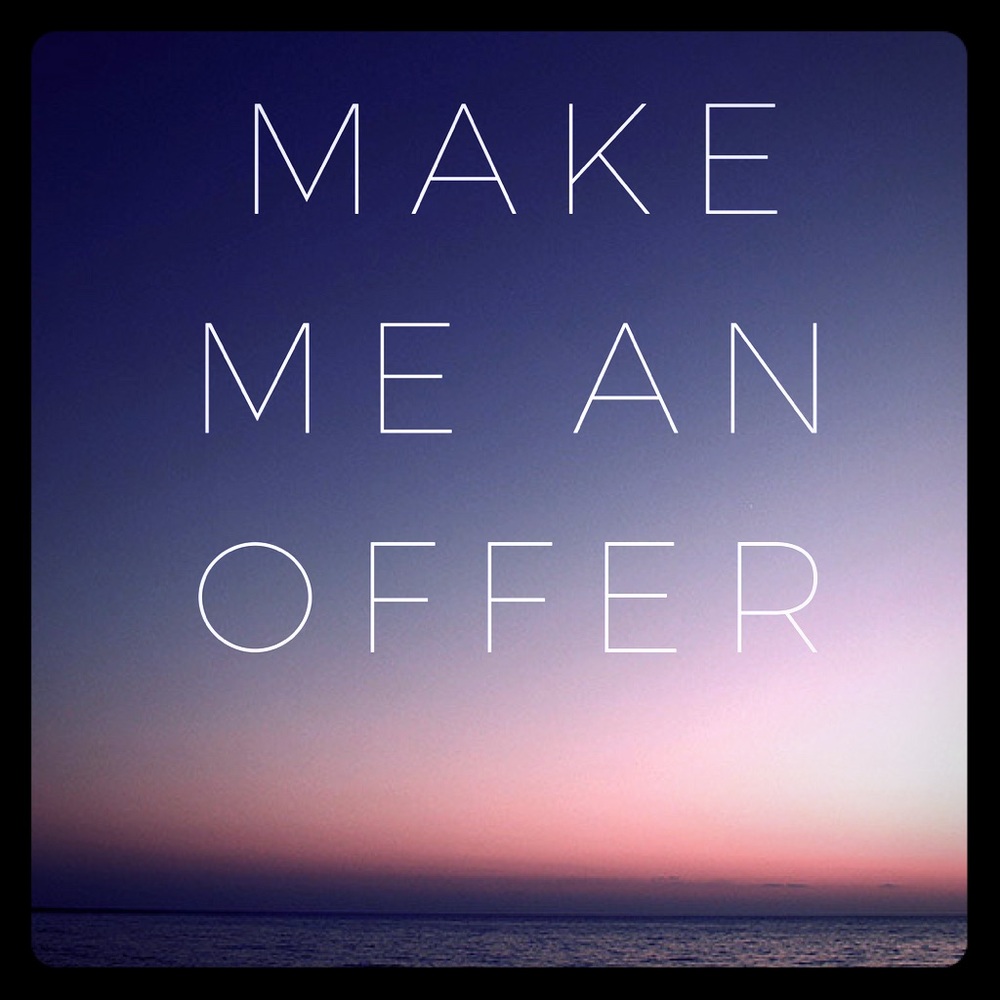 Make me a reasonable offer!